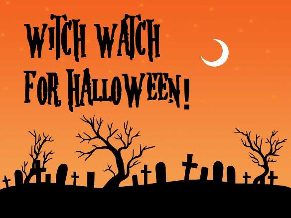 Witch watch for: Halloween